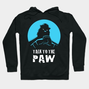 Talk to the Paw Hoodie